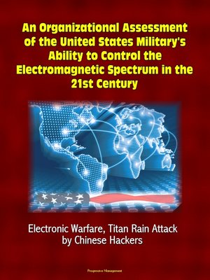 cover image of An Organizational Assessment of the United States Military's Ability to Control the Electromagnetic Spectrum in the 21st Century